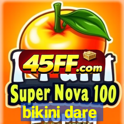 bikini dare